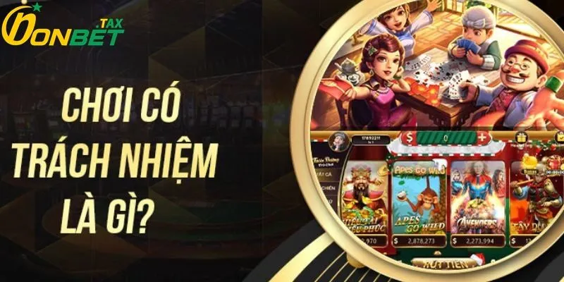 Chơi Có Trách Nhiệm 1 Cùng tìm hiểu về chơi có trách nhiệm là gì