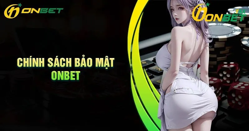 Giới thiệu về chính sách bảo mật ONBET