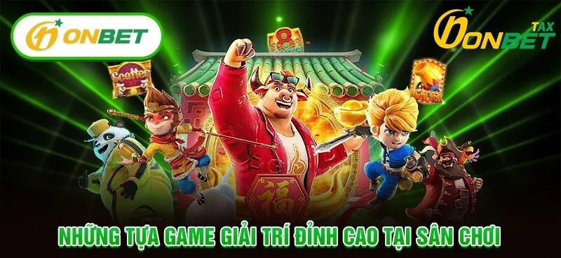 Thỏa sức đắm mình với các tựa game gải trí đỉnh cao