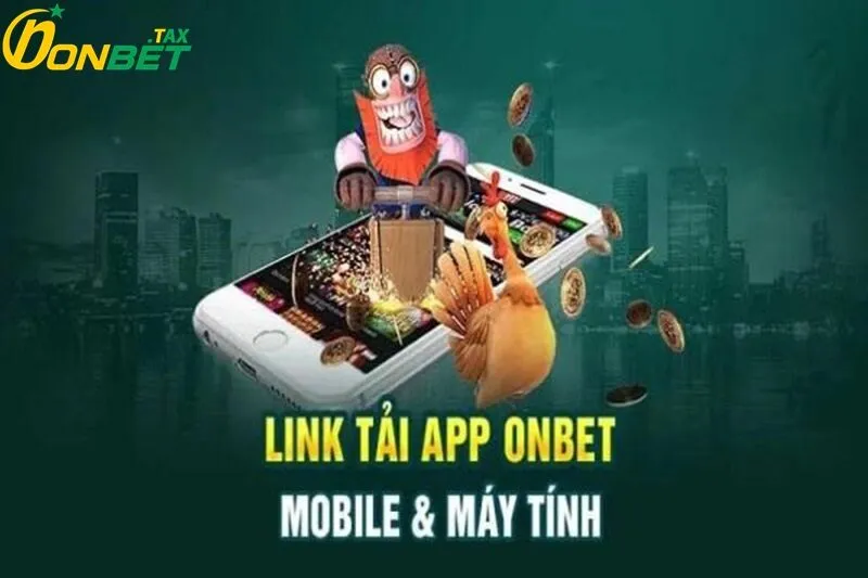 Tải App ONBET 1 Tổng quan về lợi ích khi tải app ONBET